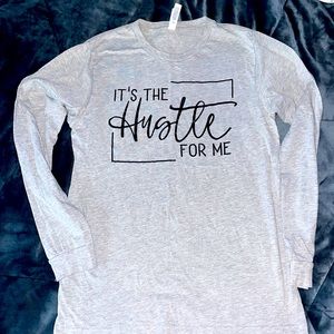 It’s the hustle for me gray  long sleeve tee